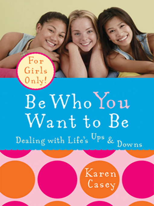 Title details for Be Who You Want to Be by Karen Casey - Available